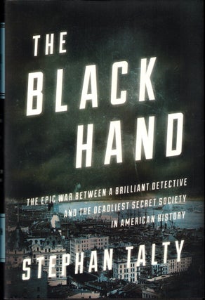 Item #49526 The Black Hand: The Epic War Between a Brilliant Detective and the Deadliest Secret...