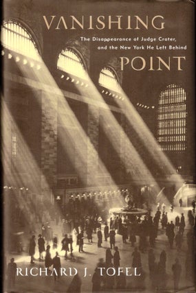Item #49527 Vanishing Point: The Disappearance of Judge Crater, and the New York He Left Behind....