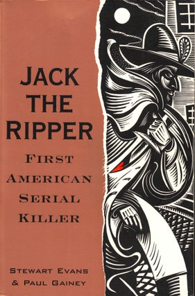 Item #49530 Jack the Ripper: First American Serial Killer. stewart Evans, Paul Gainey
