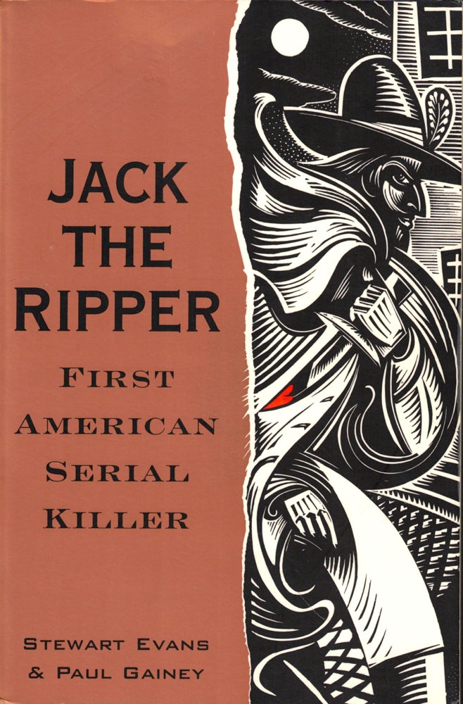 Item #49530 Jack the Ripper: First American Serial Killer. stewart Evans, Paul Gainey.