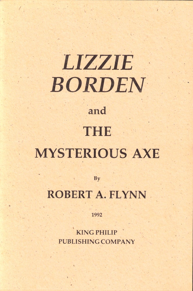 Item #49533 Lizzie Borden and the Mysterious Axe. Robert A. Flynn.