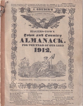 Item #49591 Hagers-Town Town and Country Almanack, For the Year of Our Lord 1912. John Gruber