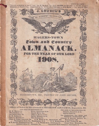 Item #49604 Hagers-Town Town and Country Almanack, For the Year of Our Lord 1908. John Gruber