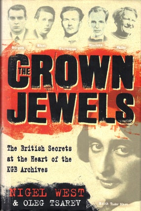 Item #49621 The Crown Jewels: The British Secrets at the Heart of the KGB Archives. Nigel West,...
