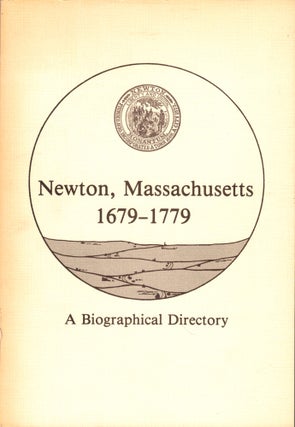 Item #49649 Newton, Massacusetts, 1679-1779: A Biographical Directory. Priscilla R. Ritter,...