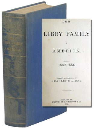 Item #49696 The Libby Family in America 1602-1881. Charles T. Libby