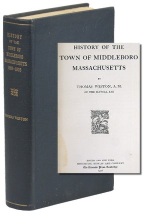 History of the Town of Middleboro, Massachusetts. Thomas Weston.