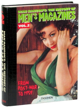 Item #49740 The History of Men's Magazine Volume Two: From Post-War to 1959. Dian Hanson
