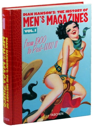 Item #49741 The History of Men's Magazine Volume One: From 1900 to Post-WW II. Dian Hanson