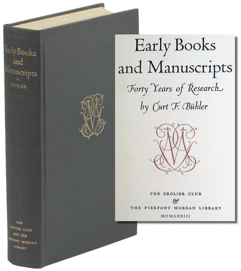 Item #49768 Early Books and manuscripts: Forty Years of Research. Curt F. Buhler.