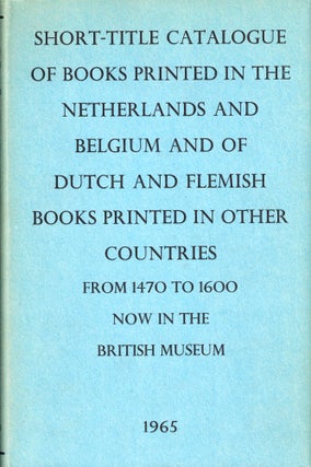 Item #49770 Short Title Catalogue of Books Printed in the Netherlands and Belgium and of Dutch...