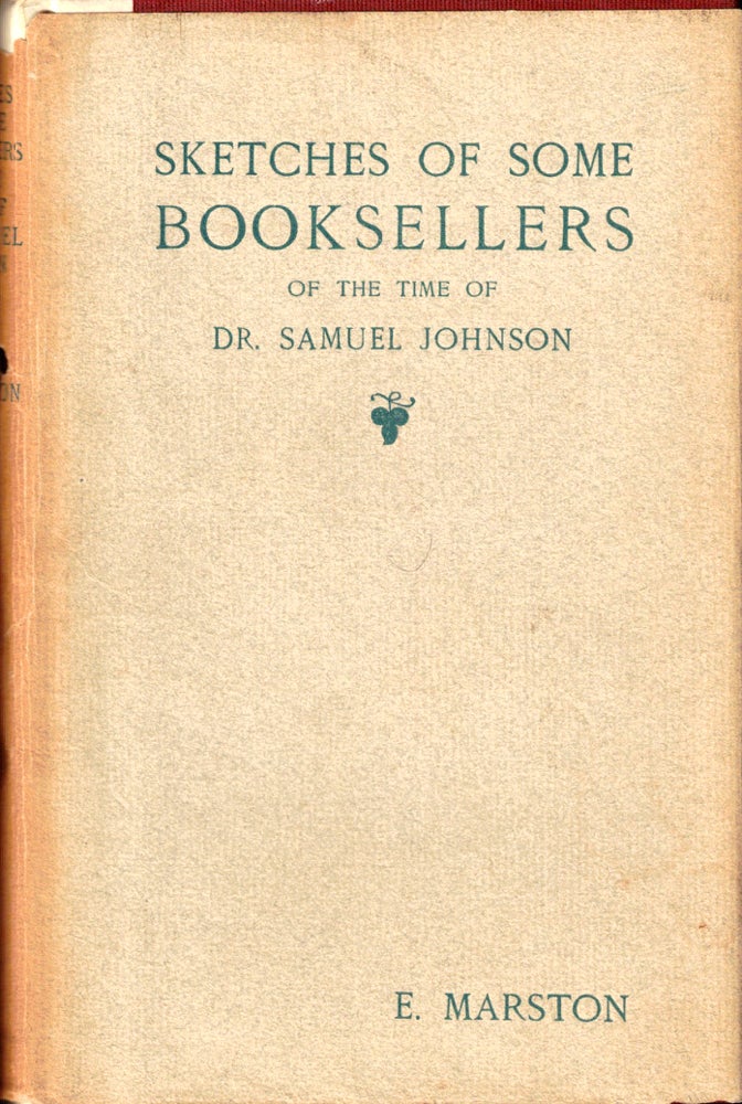 Item #49777 Sketches of Some Booksellers of the Time of Dr. Samuel Johnson. E. Marston.
