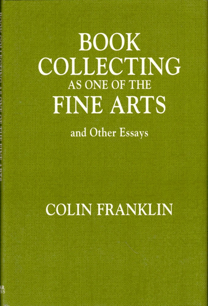 Item #49782 Book Collecting as one of the Fine Arts and Other Essays. Colin Franklin.