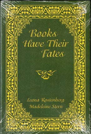 Item #49871 Books Have Their Fates. Leona Rostenberg, Madeline B. Stern