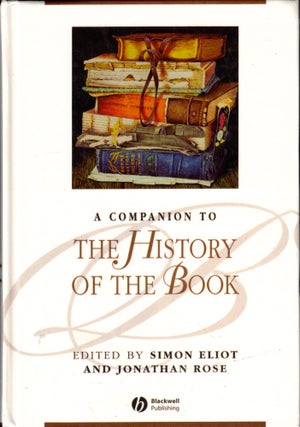 Item #49900 A Companion to the History of the Book. Simon Eliot, Jonathan Rose