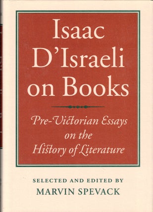Item #49902 Isaac D'Israeli on Books: Pre-Victorian Essays on the History of Literature. Marvin...