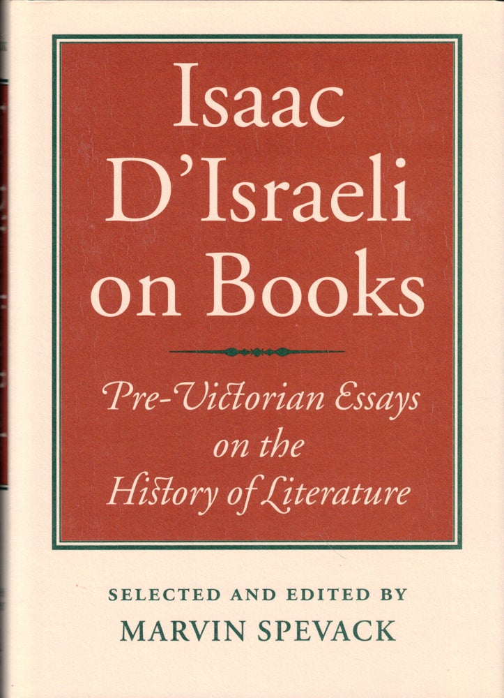 Item #49902 Isaac D'Israeli on Books: Pre-Victorian Essays on the History of Literature. Marvin Spevack.