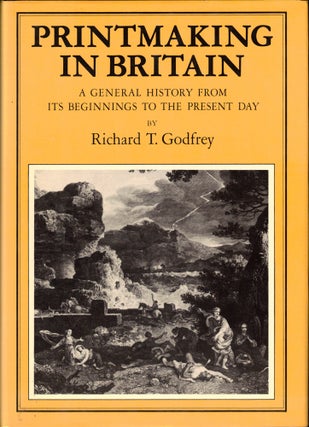 Item #49903 Printmaking in Britain : A General History from Its Beginnings to the Present Day....