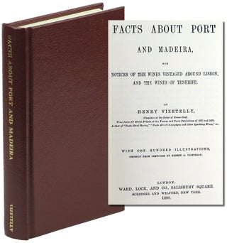 Item #49926 Facts About Port and Madeira with Notices of the Wines Vintaged Around Lisbon, and...