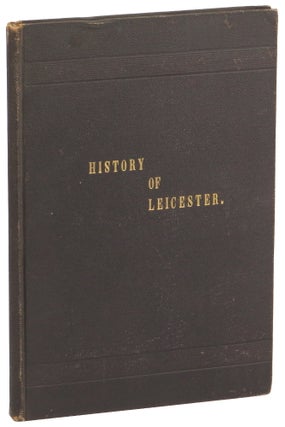 Item #49953 A Brief History of Leicester, Massachusetts. Rev. A. H. Coolidge