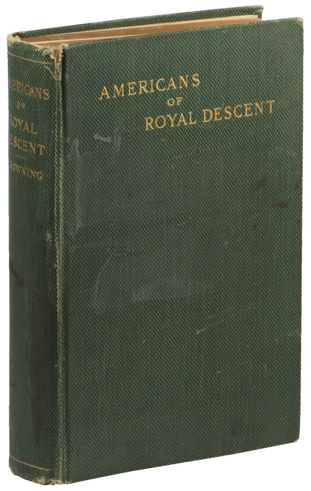 Item #49982 Americans of Royal Descent: A Collection of Genealogies Showing the Lineal descent From Kings of Some American Families. Charles H. Browning.