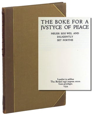 Item #50040 The Boke for a Justyce of Peace. Neuer Soo Wel and Diligently Set Forthe