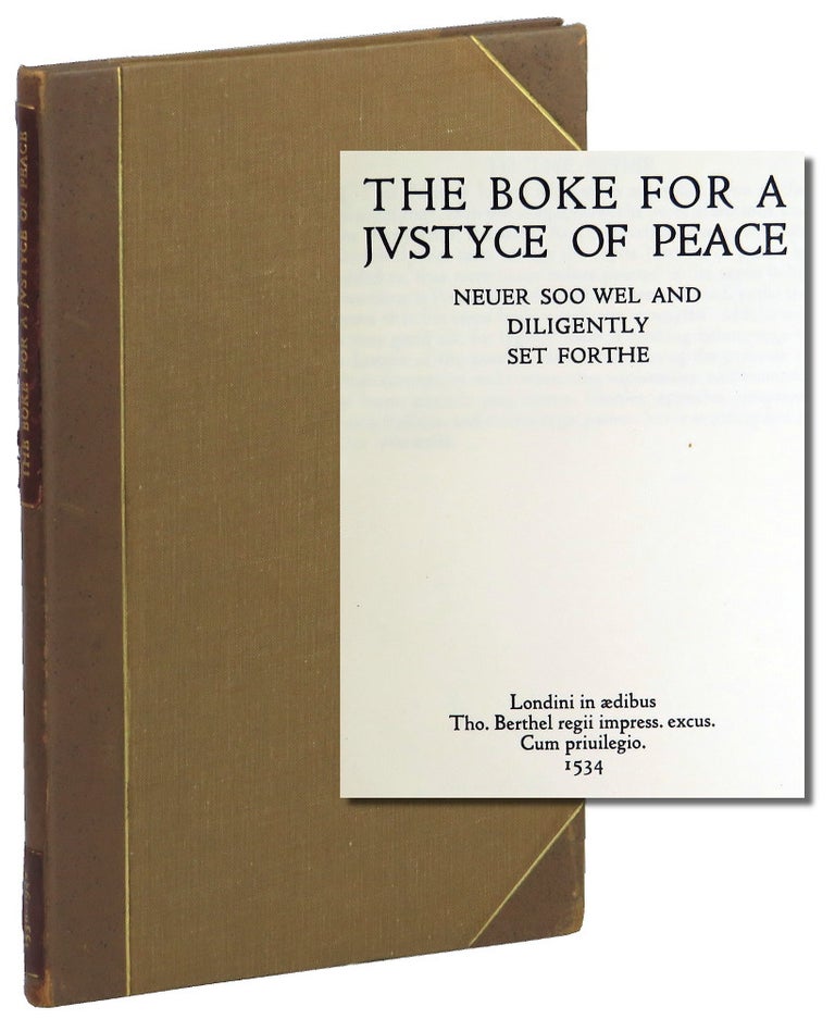 Item #50040 The Boke for a Justyce of Peace. Neuer Soo Wel and Diligently Set Forthe.