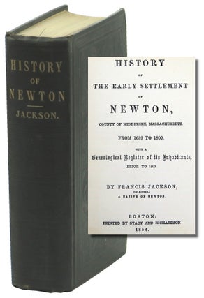 Item #50053 History of the Early Settlement of Newton, County of Middlesex, Massachusetts: From...