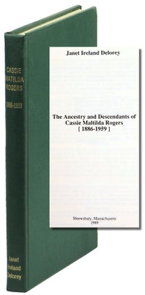 Item #50064 The Ancestry and Descendants of Cassie Maltilda Rogers [1886-1959]. Janet Ireland...