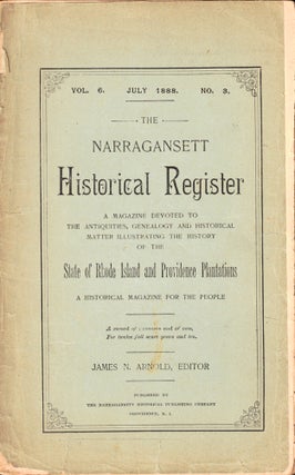 Item #50082 The Narragansett Historical Register Volume Six July 1888 Number Three. James M. Arnold
