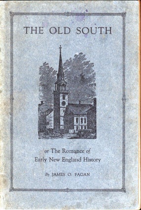 Item #50087 The Old South, or the Romance of Early New England History. James O. Fagan