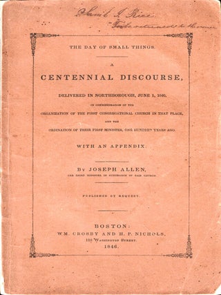 Item #50094 The Day of Small Things: A Centennial Discourse, delivered In Northborough, June 1,...