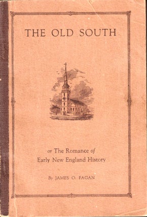 Item #50110 The Old South, or the Romance of Early New England History. James O. Fagan