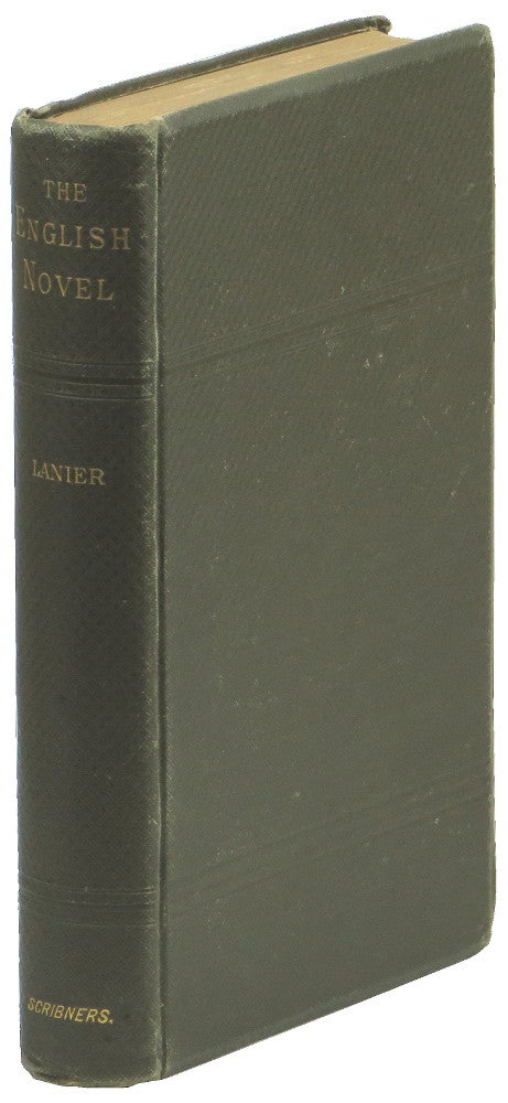 Item #50174 The English Novel and the Principle of its Development. Sidney Lanier.