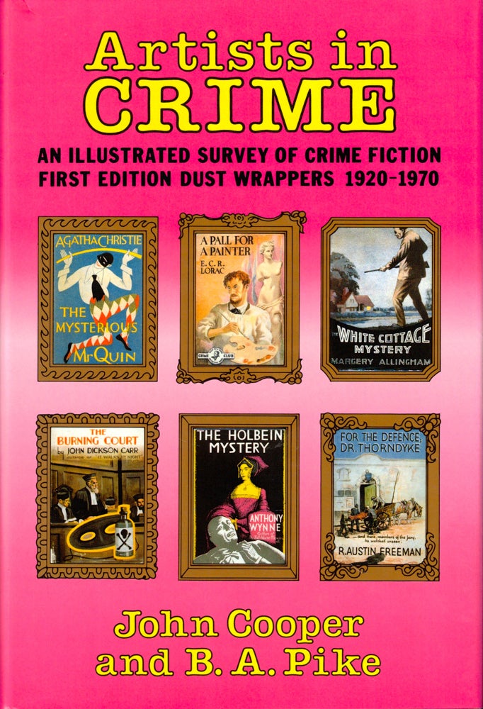 Item #50175 Artists in Crime: An Illustrated Survey of Crime Fiction First Edition Dustwrappers, 1920-1970. John Cooper, B A. Pike.