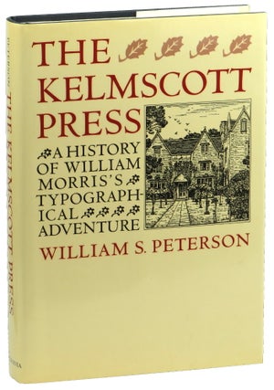 Item #50204 The Kelmscott Press: A History of William Morris's Typographical Adventure. William...