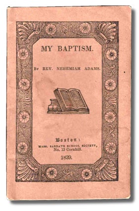 Item #50248 My Baptism. Nehemiah Adams