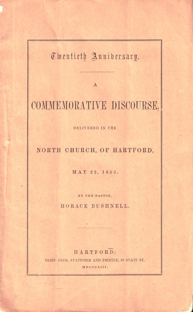 Item #50261 Twentieth Anniversary: A Commemorative Discourse, Delivered in the North Church, of Hartford, May 22, 1853. Horace Bushnell.