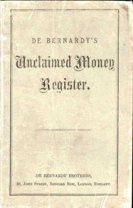 Item #50281 De Bernardy's Unclaimed Money Register: Being A List of Names of Persons Entitled to...