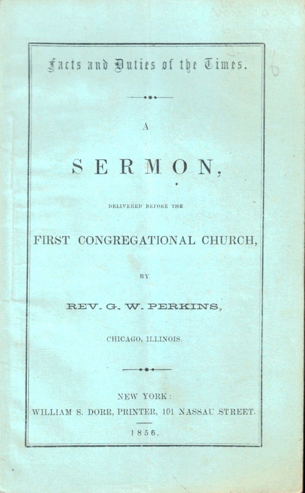 Item #50295 Facts and Duties of the Times: A Sermon Delivered Before the First Congregational Church. G. W. Perkins.