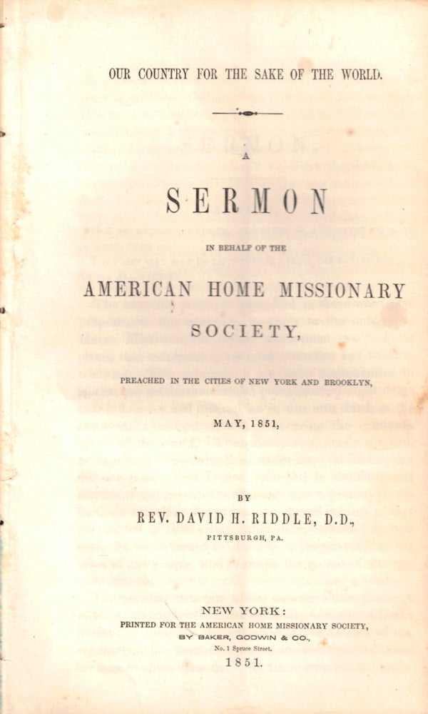 Item #50306 Our Country For the Sake of the World: A Sermon in Behalf of the American Home Missionary Society Preached in the Cities of New York and Brooklyn May, 1851. David H. Riddle.