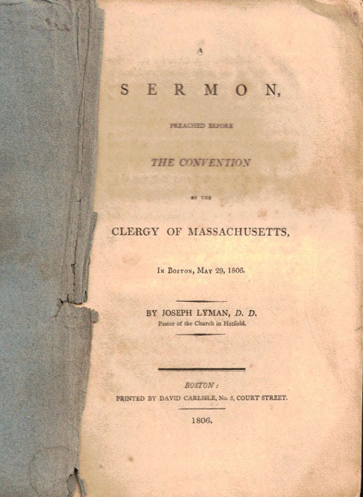 Item #50310 A Sermon Preached Before the Convention of the Clergy of Massachusetts, in Boston, May 29, 1806. Joeph Lyman.