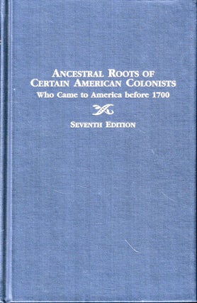 Item #50362 Ancestral Roots of Certain American Colonists Who Came to America Before 1700: The...