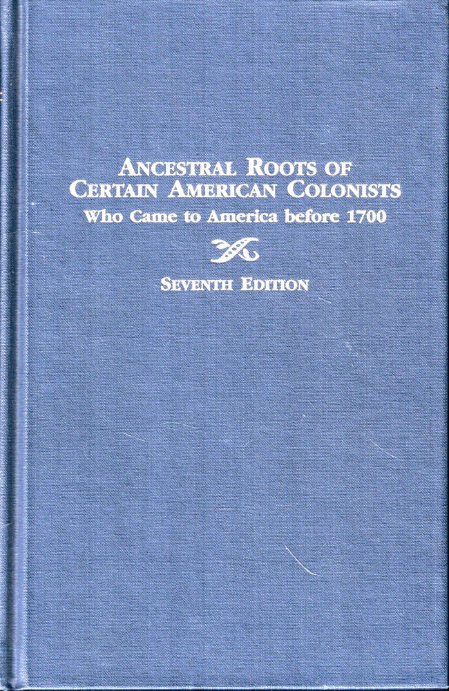 Item #50362 Ancestral Roots of Certain American Colonists Who Came to America Before 1700: The Lineage of Alfred the Great, Charlemagne, Malcolm of Scotland, Robert the Strong, and Some of Their Descendants. Frederick Lewis Weis, Walter Lee Sheppard.