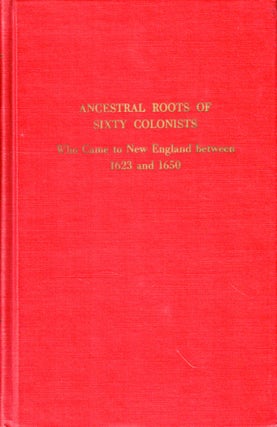 Item #50363 Ancestral Roots of Sixty American Colonists Who Came to New England Between 1623 and...