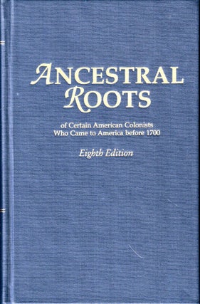 Item #50364 Ancestral Roots of Certain American Colonists Who Came to America Before 1700: The...