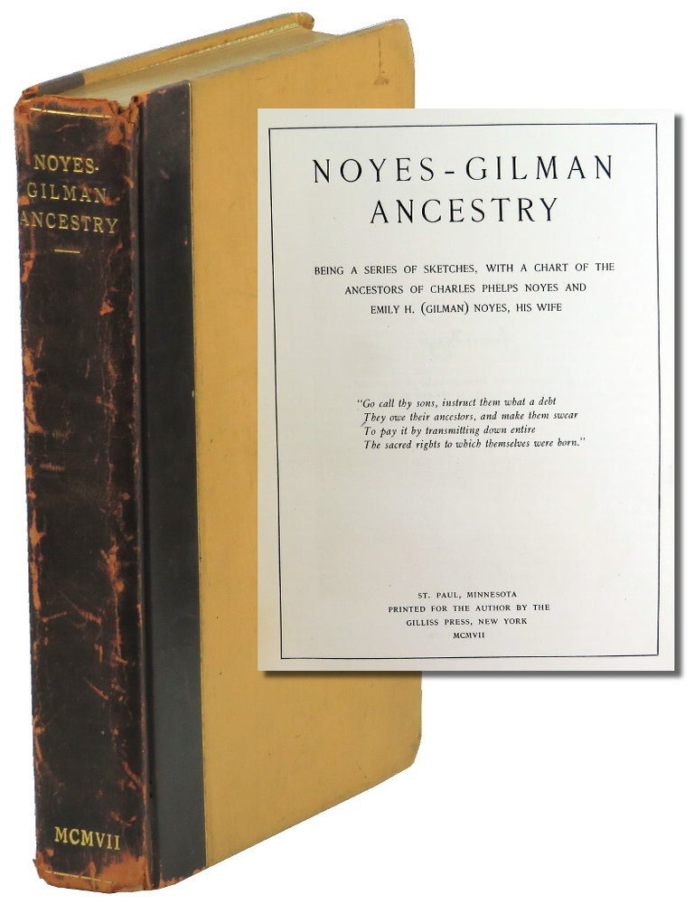 Item #50376 Noyes-Gilman Ancestry: Being A Series of Brief Sketches, With A Chart of the Ancestors of Charles Phelps Noyes and Emily H. (Gilman) Noyes, His Wife. Charles P. Noyes.