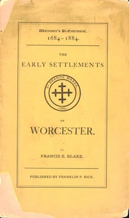 Item #50385 Incidents of the First and Second Settlements of Worcester. Francis E. Blake