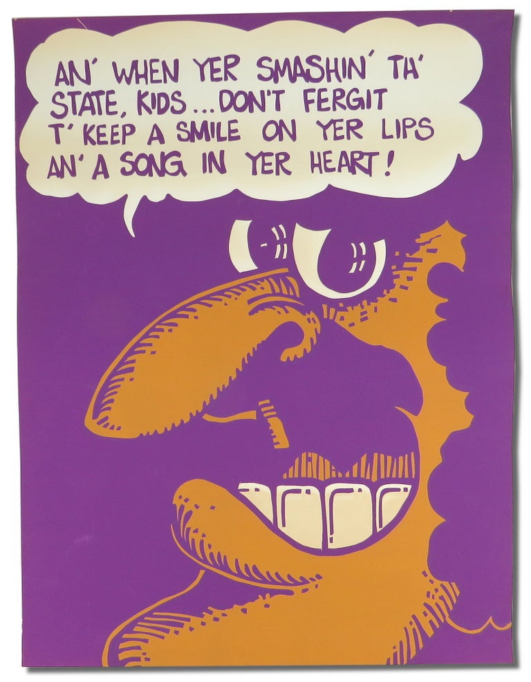 Item #50389 An' When Yer Smashin' th' State, Kids...Don't Fergit T'Keep A Smile On Yer Lips an' A Song In Yer Heart' Original Poster. Skip Williamson.