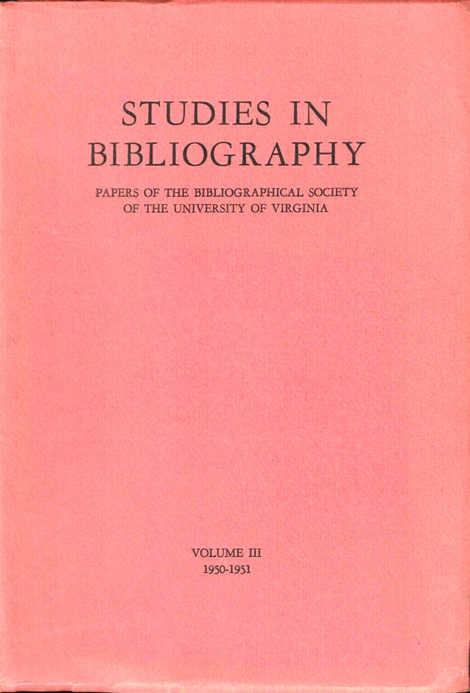 Item #50391 Studies in Bibliography: Papers of the Bibliographical Society of the University of Virginia Volume III 1950-1951. Fredson Bowers.